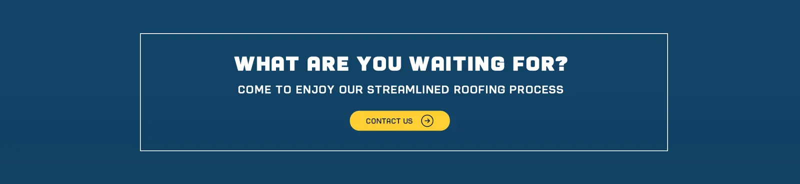 פס קריאה לפעולה בדף: What are you waiting for עם כפתור Contact Us צהוב